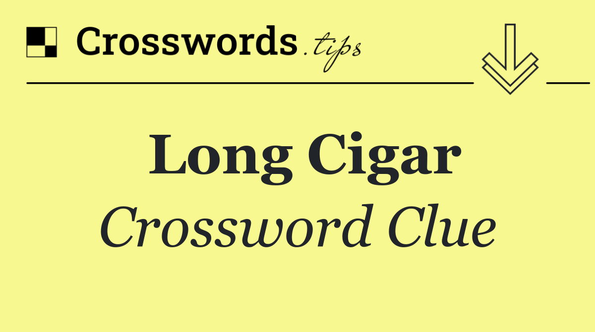 Long cigar