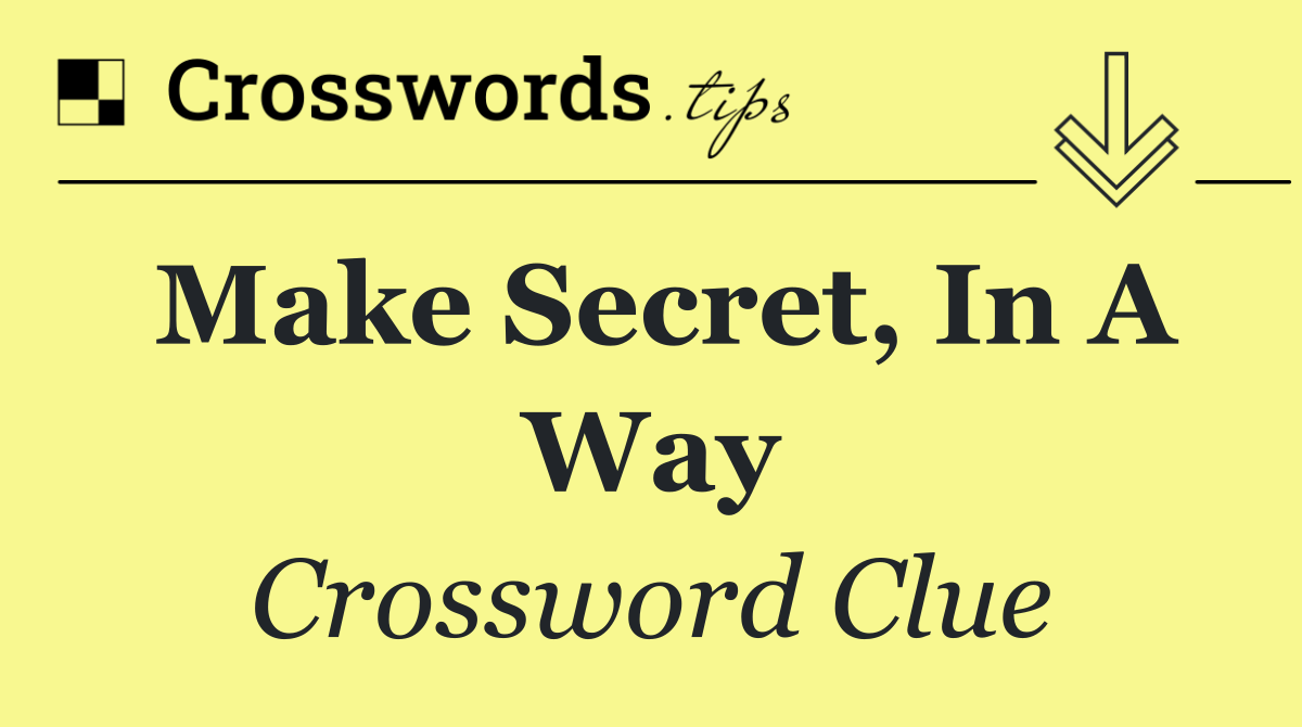 Make secret, in a way