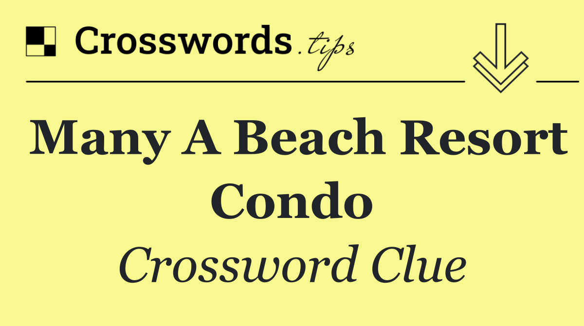Many a beach resort condo