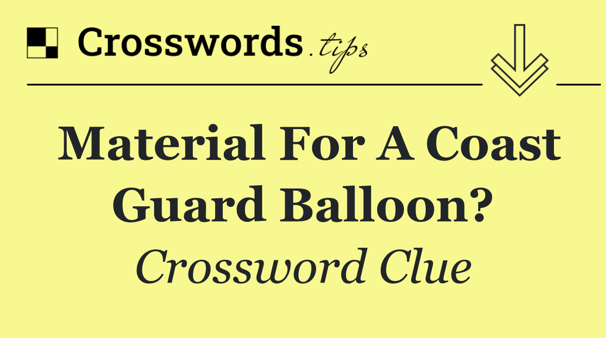 Material for a Coast Guard balloon?