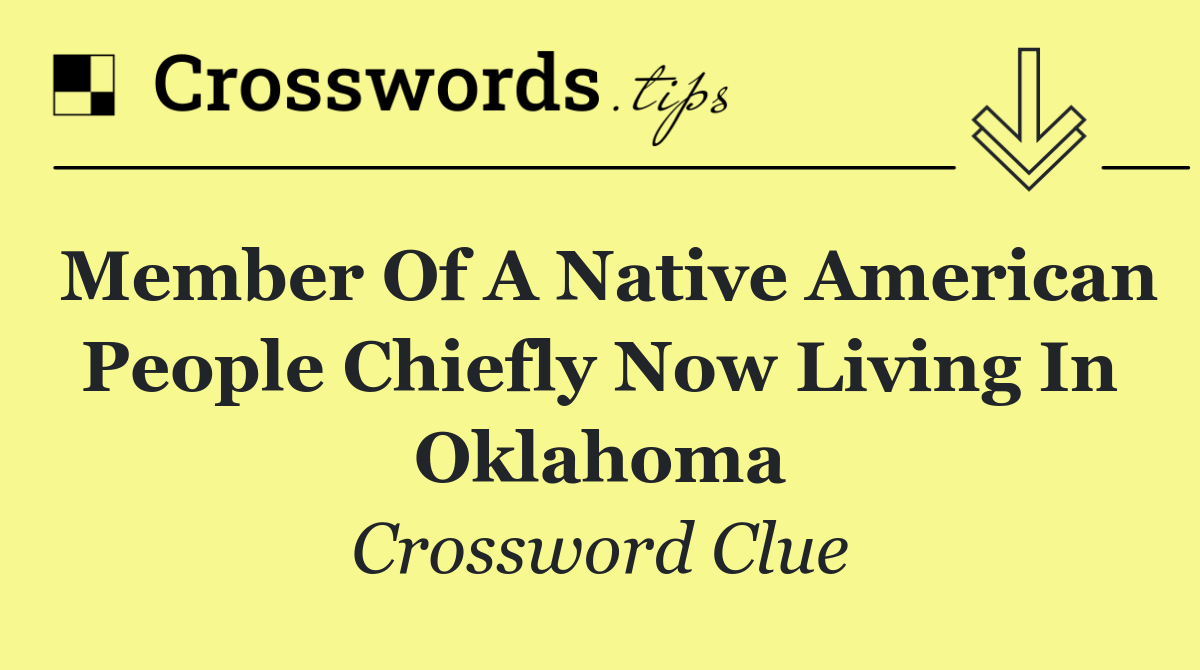 Member of a Native American people chiefly now living in Oklahoma