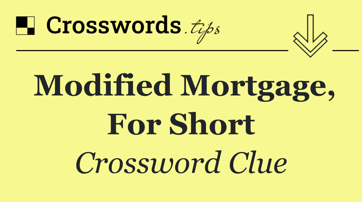 Modified mortgage, for short