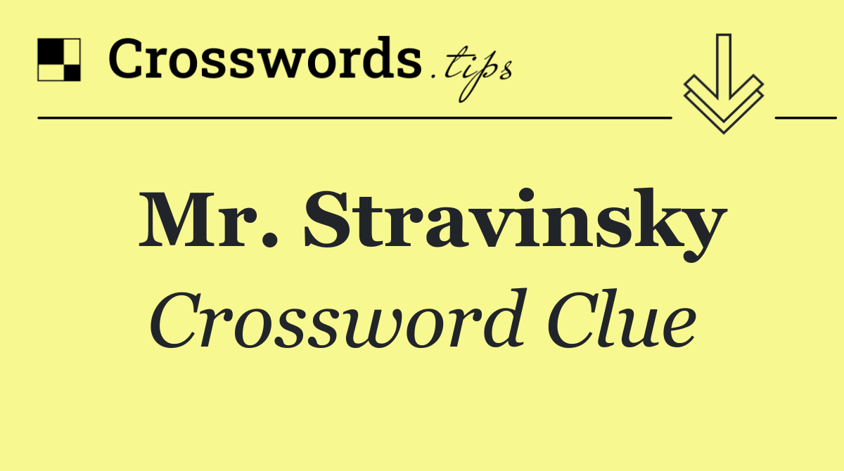 Mr. Stravinsky