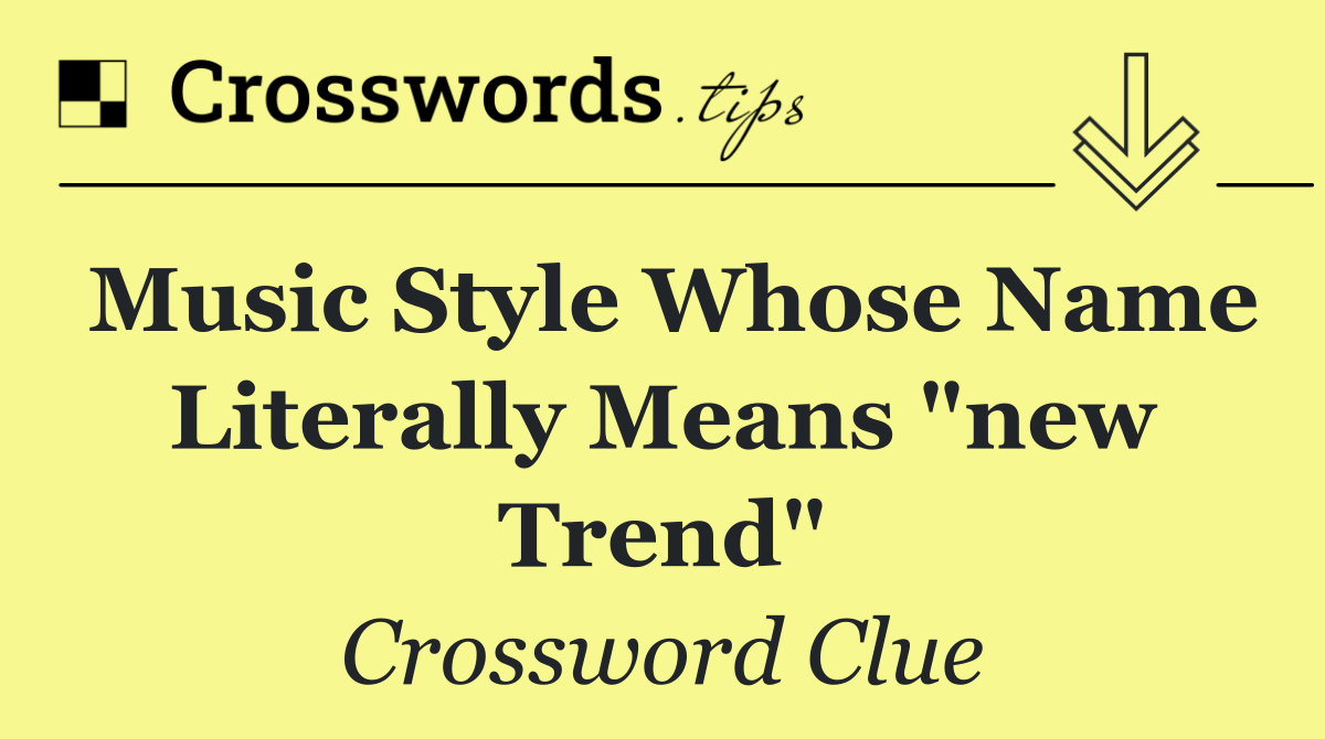 Music style whose name literally means "new trend"
