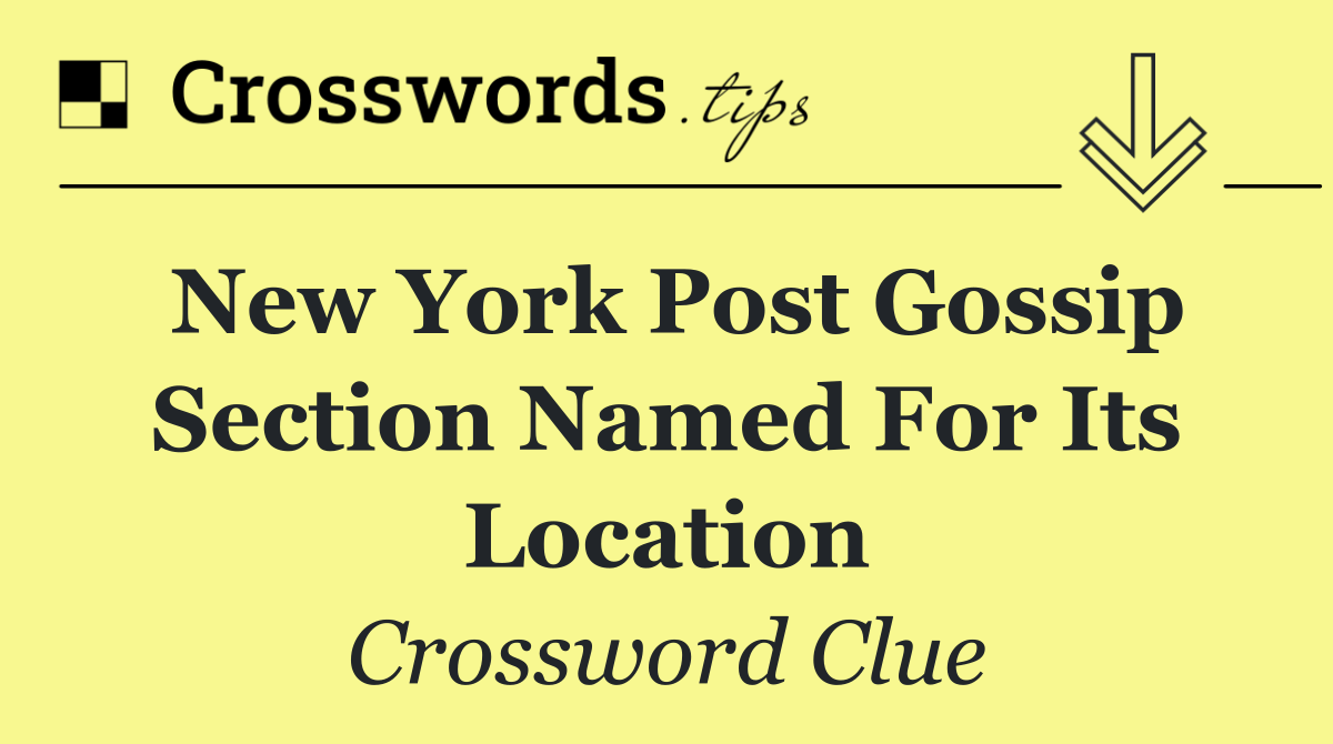 New York Post gossip section named for its location