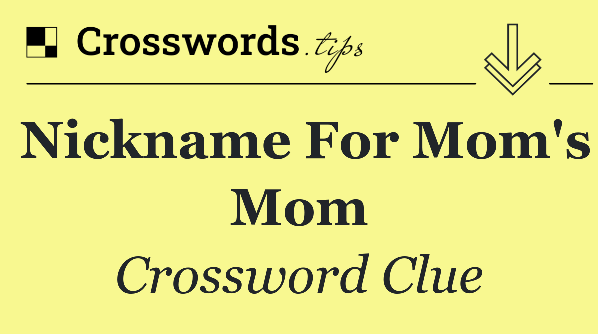 Nickname for Mom's mom