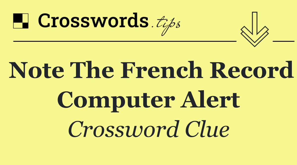 Note the French record computer alert