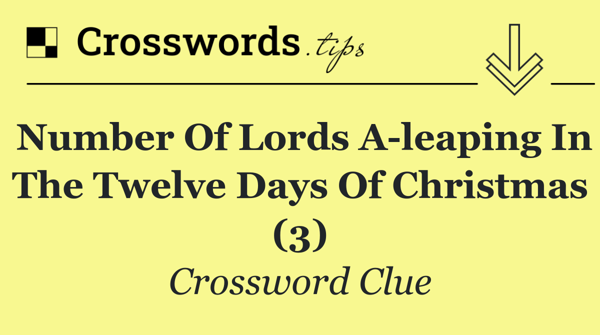 Number of lords a leaping in The Twelve Days of Christmas (3)