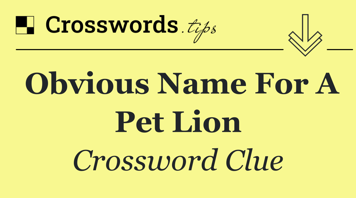 Obvious name for a pet lion