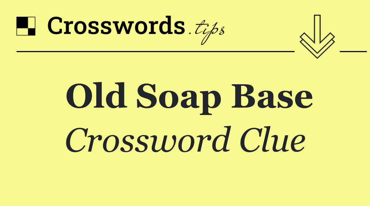 Old soap base