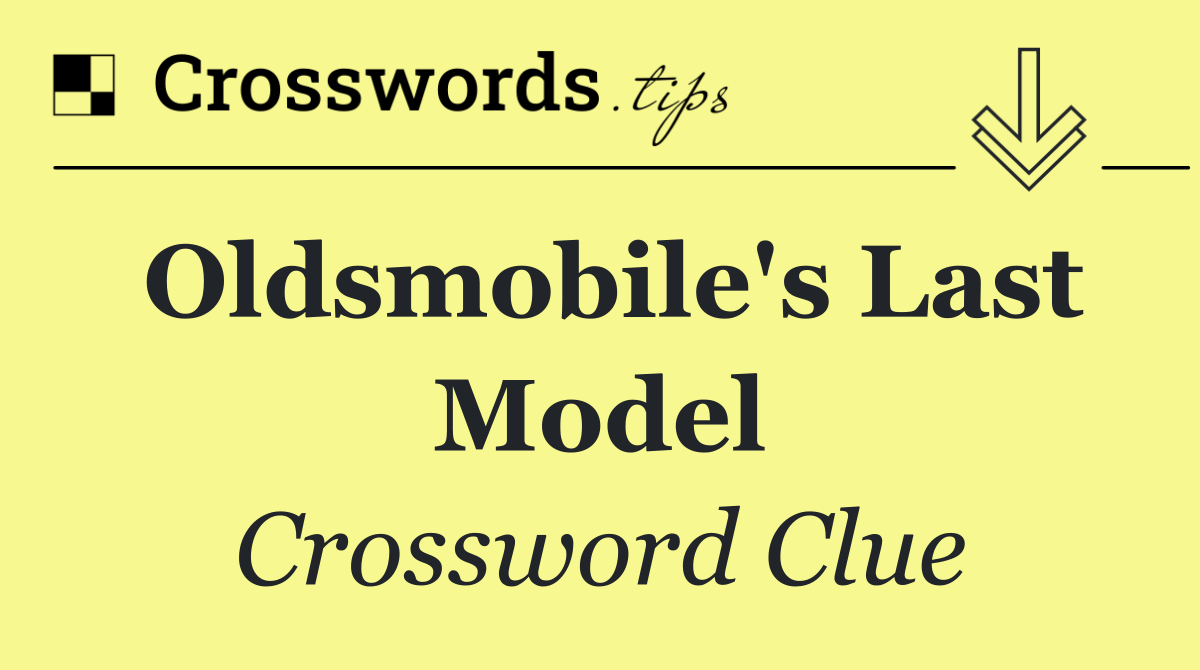 Oldsmobile's last model