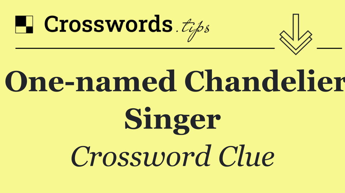 One named Chandelier singer