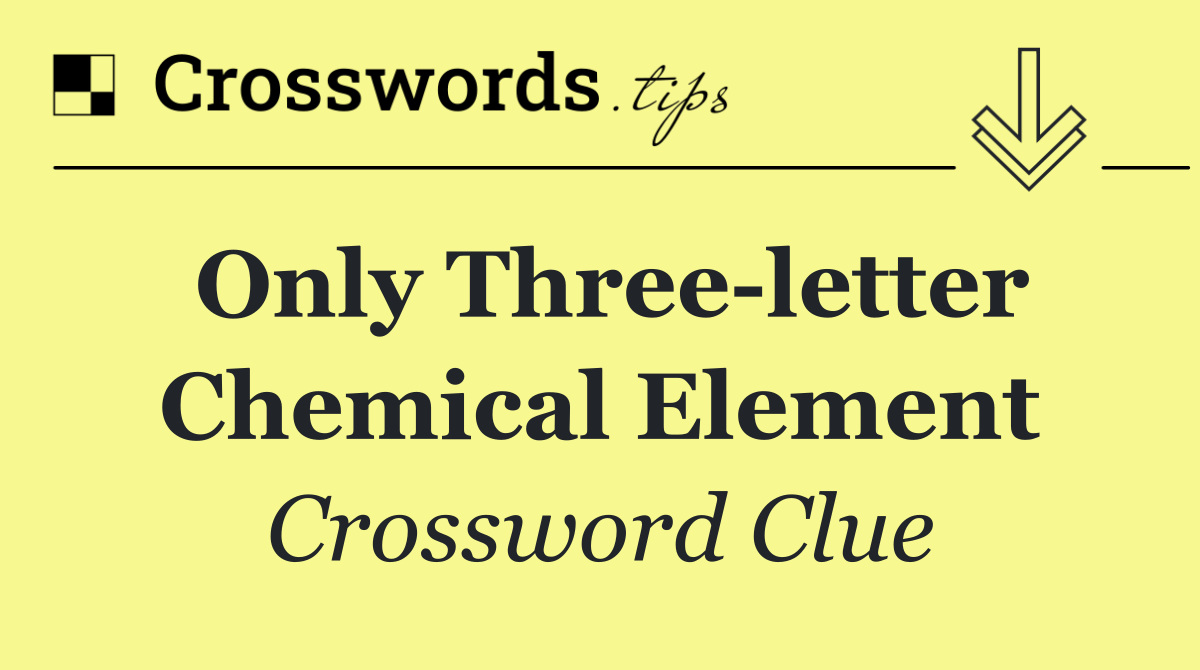 Only three letter chemical element