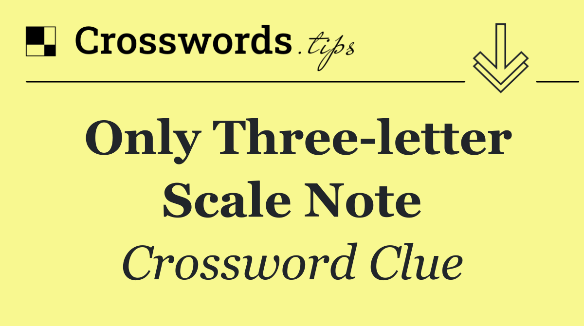 Only three letter scale note