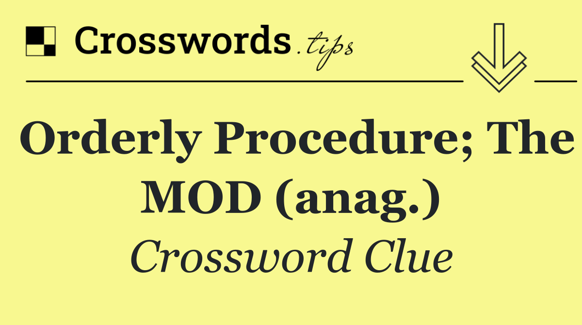 Orderly procedure; the MOD (anag.)