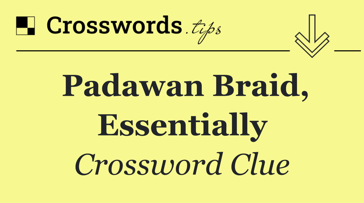 Padawan braid, essentially