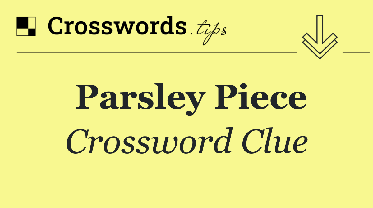 Parsley piece