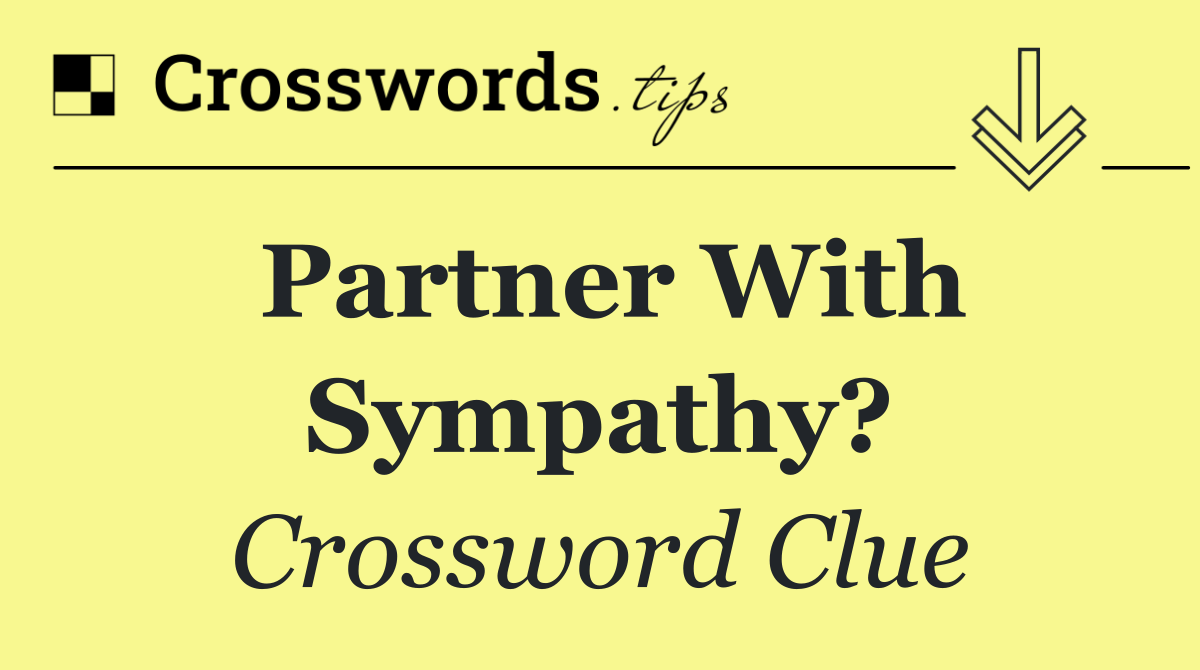 Partner with sympathy?