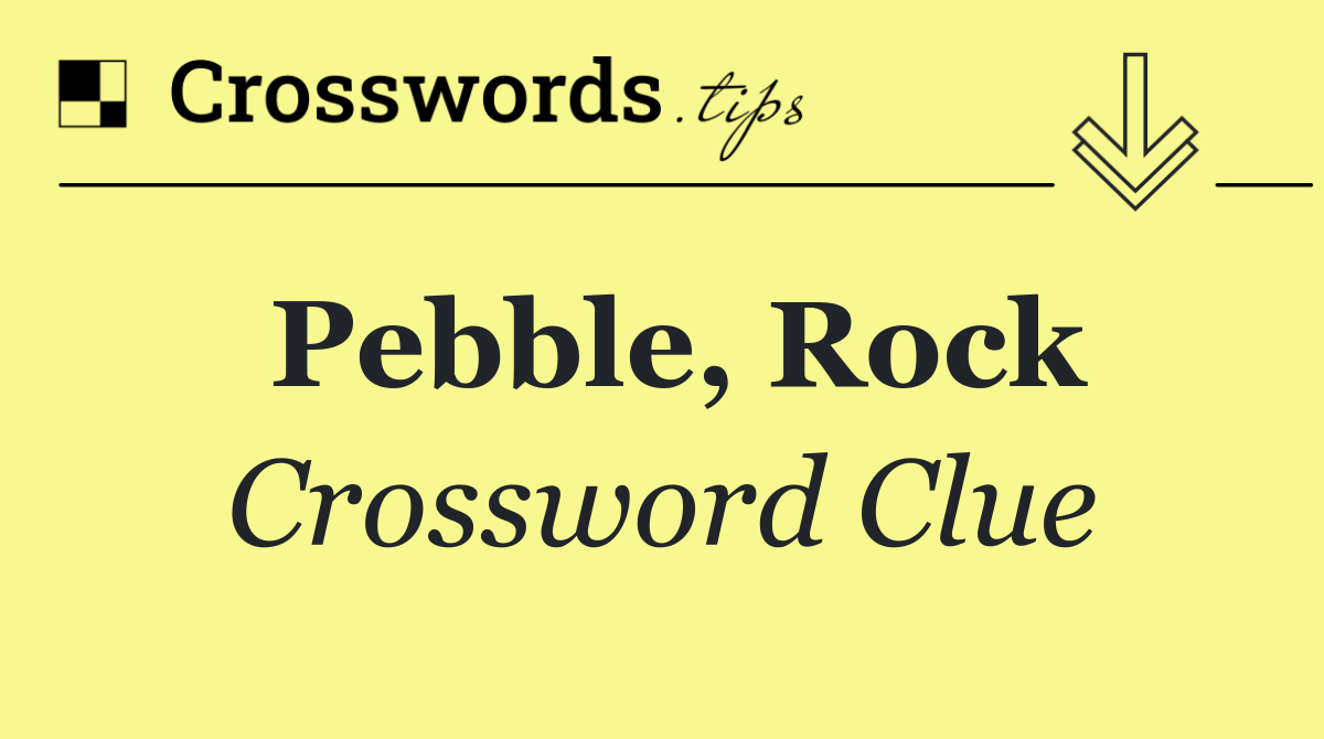 Pebble, rock