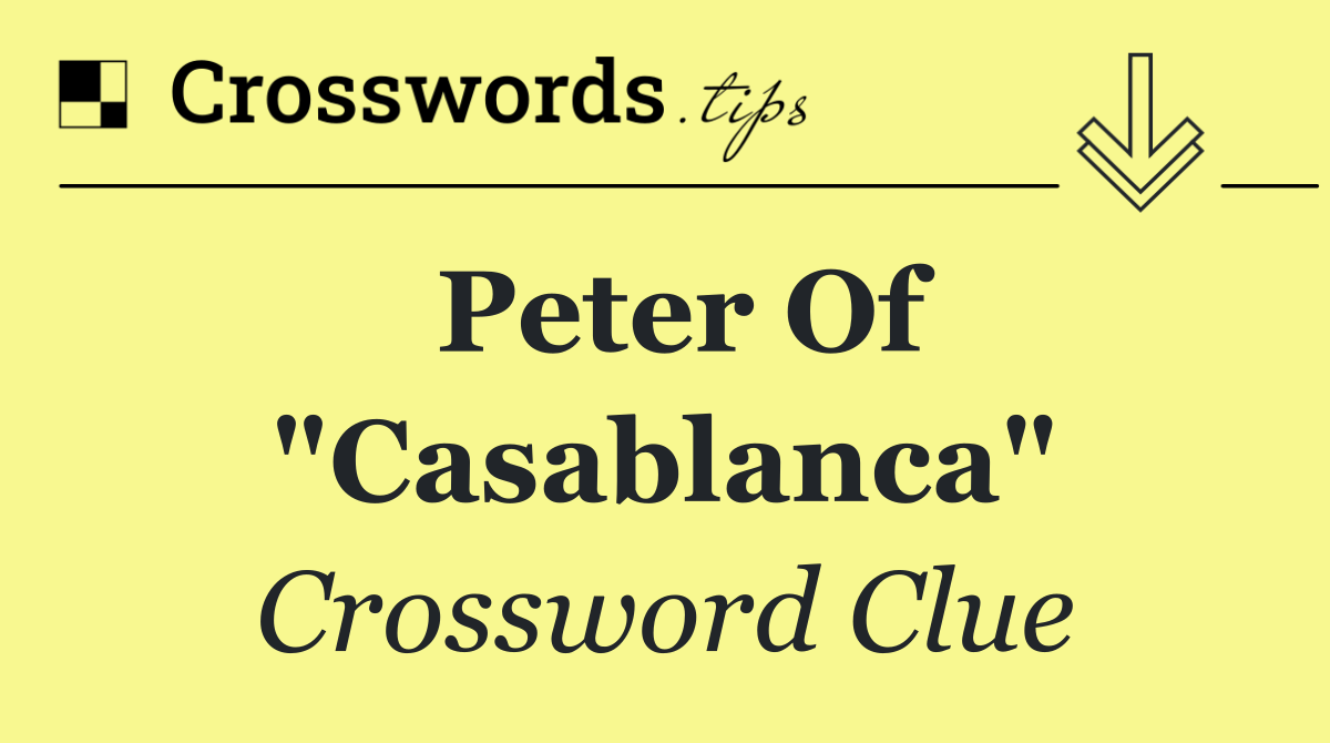 Peter of "Casablanca"