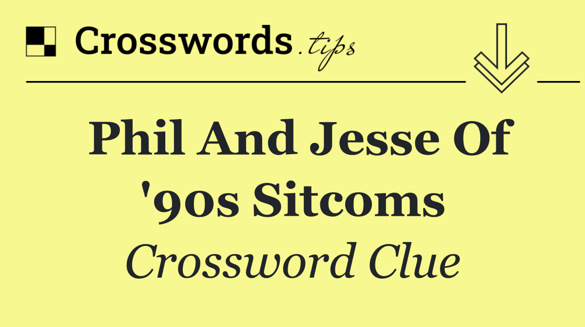 Phil and Jesse of '90s sitcoms