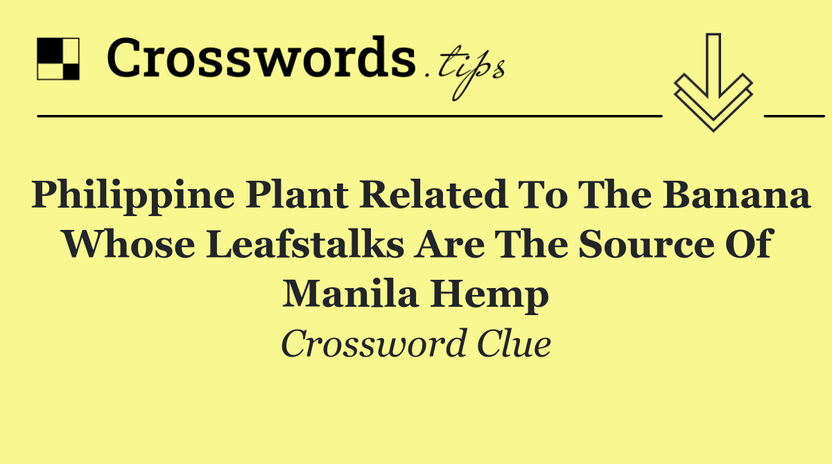 Philippine plant related to the banana whose leafstalks are the source of Manila hemp