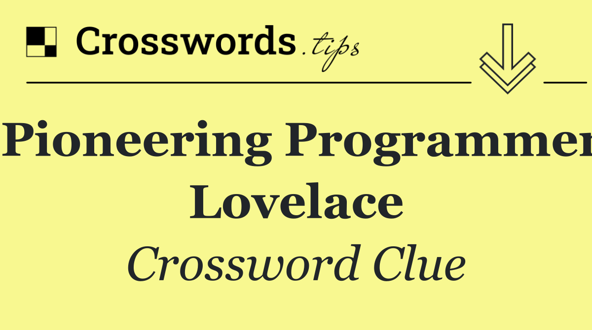 Pioneering programmer Lovelace