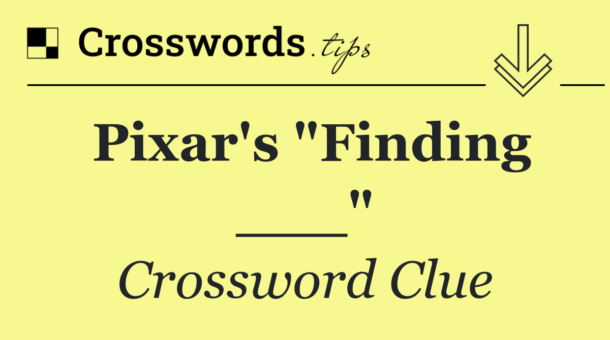Pixar's "Finding ___"