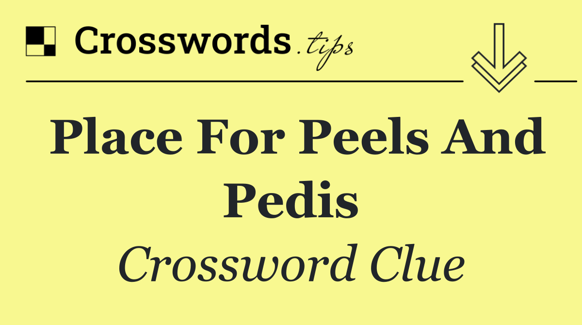 Place for peels and pedis
