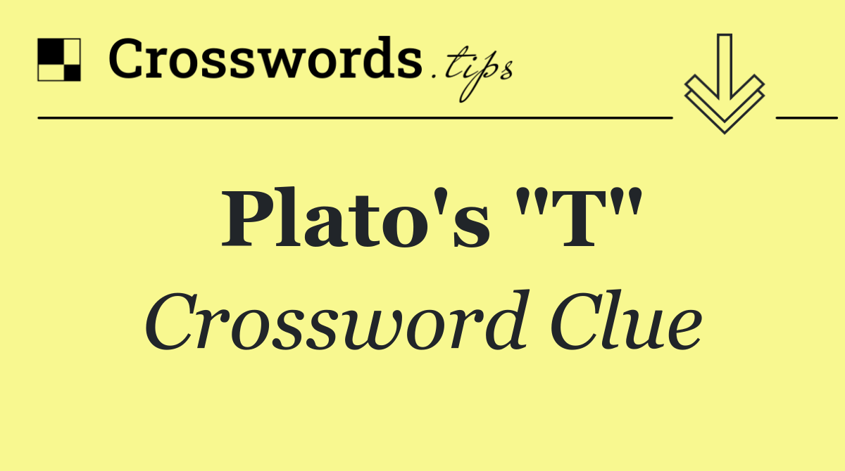 Plato's "T"