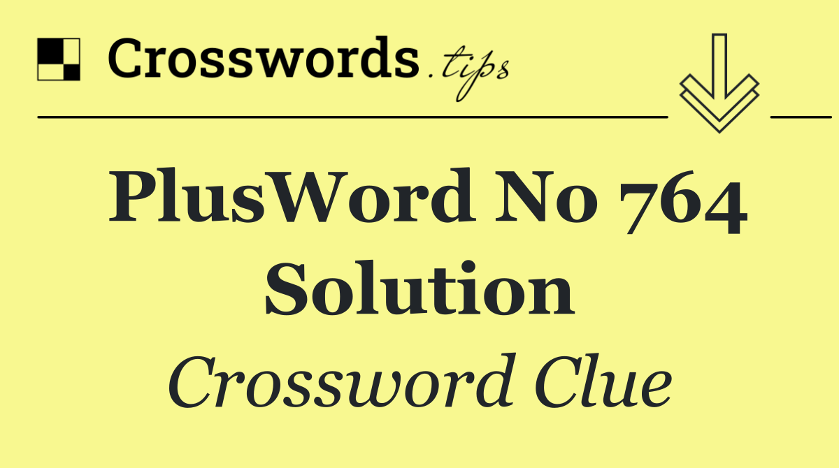 PlusWord No 764 solution