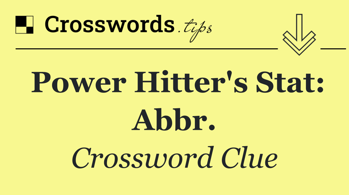 Power hitter's stat: Abbr.