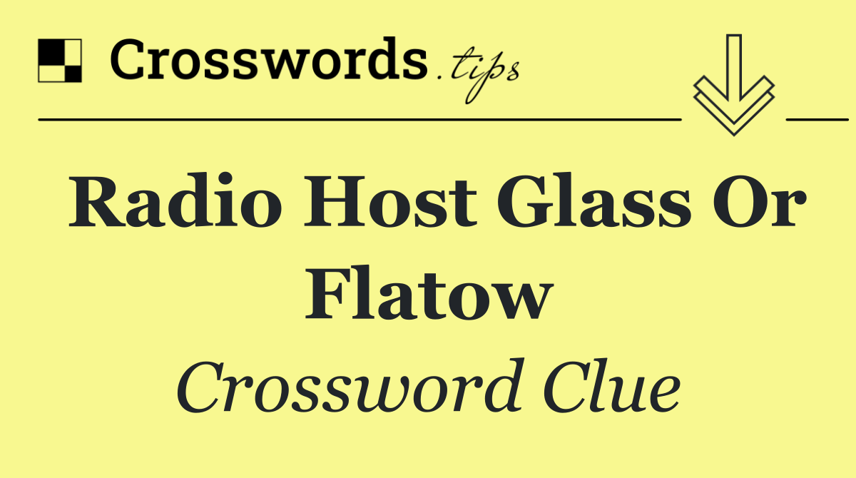 Radio host Glass or Flatow