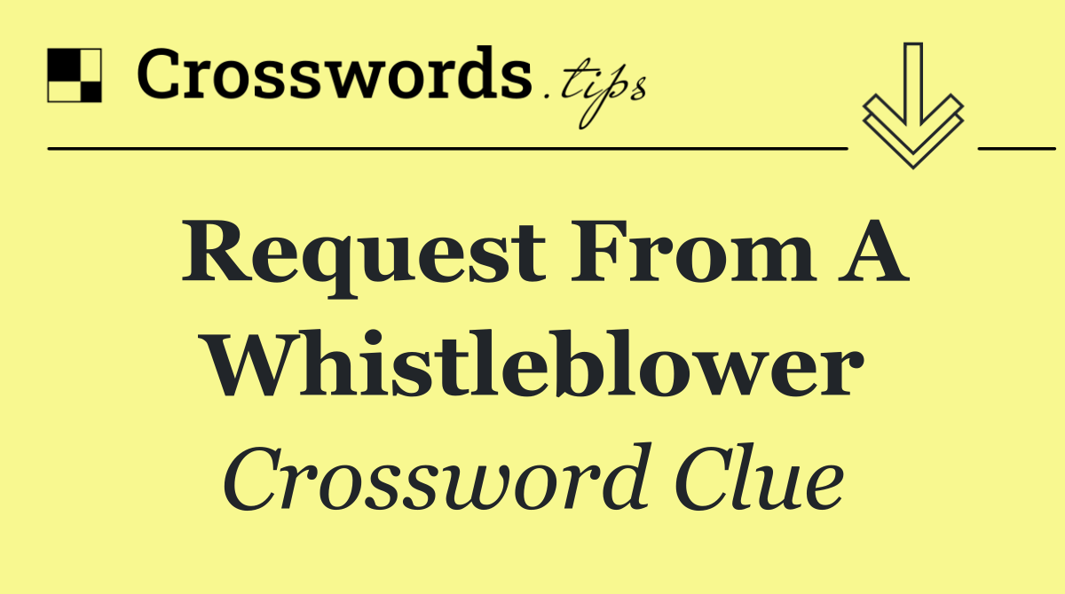 Request from a whistleblower