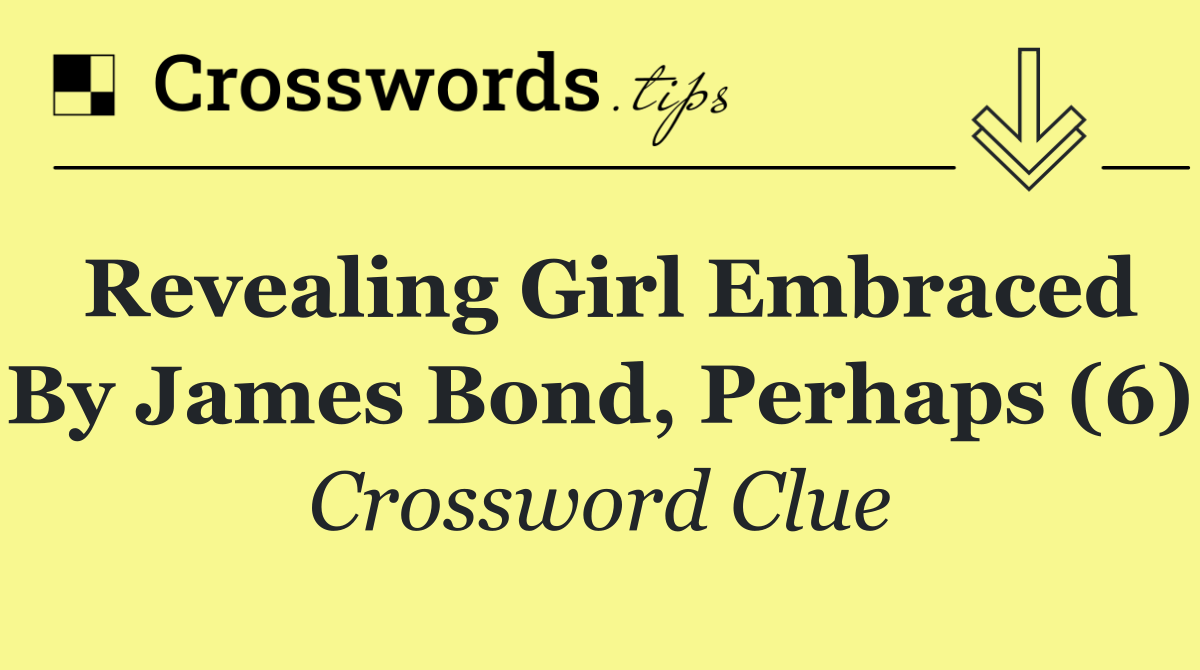Revealing girl embraced by James Bond, perhaps (6)