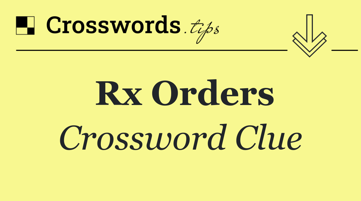 Rx orders