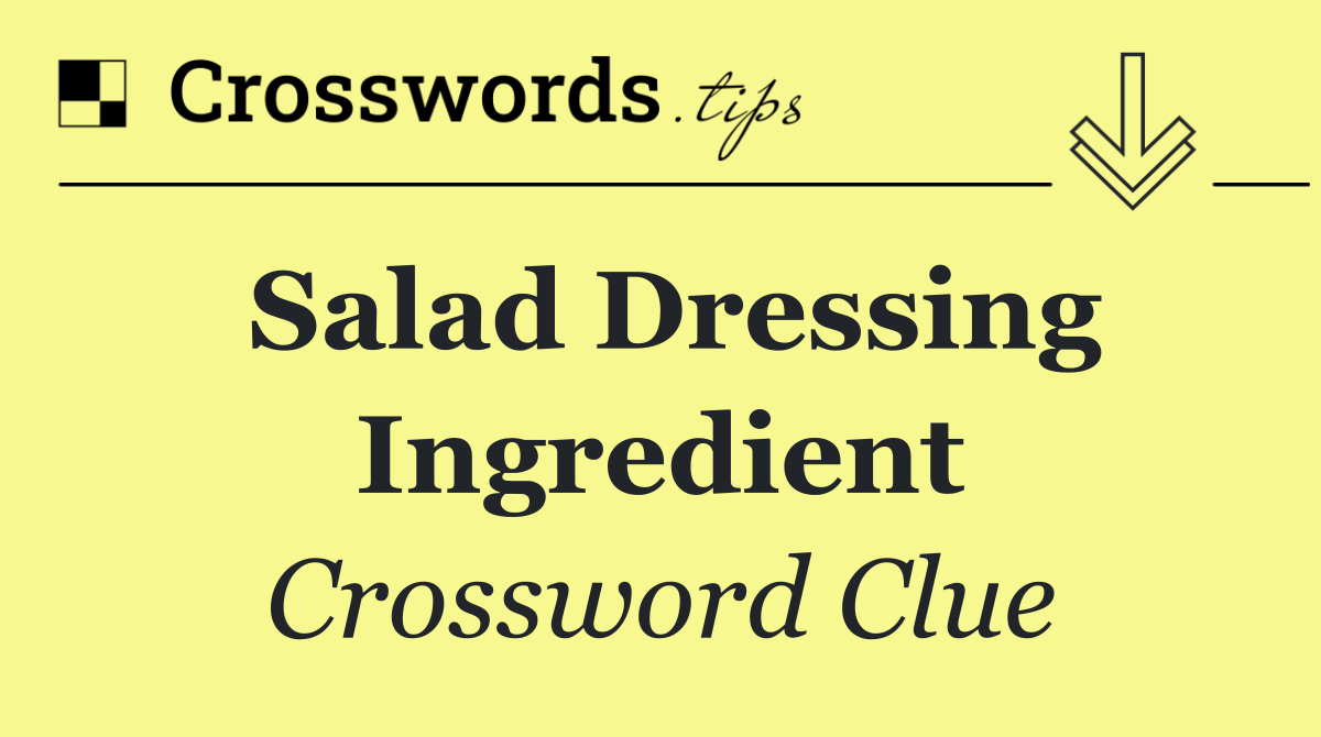 Salad dressing ingredient