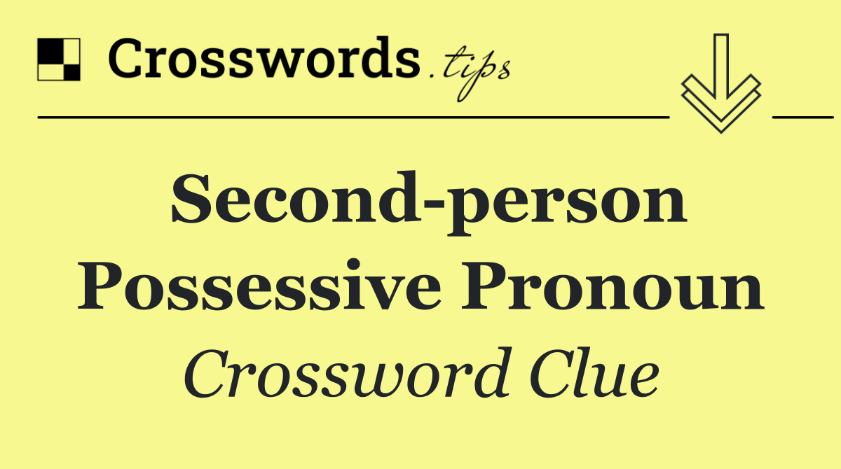 Second person possessive pronoun