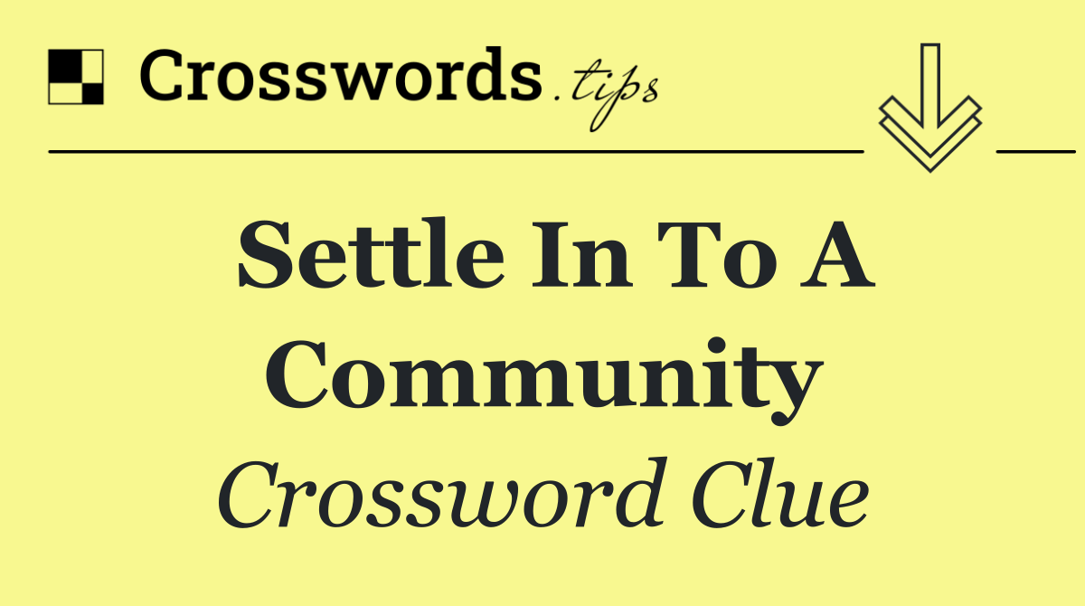 Settle in to a community