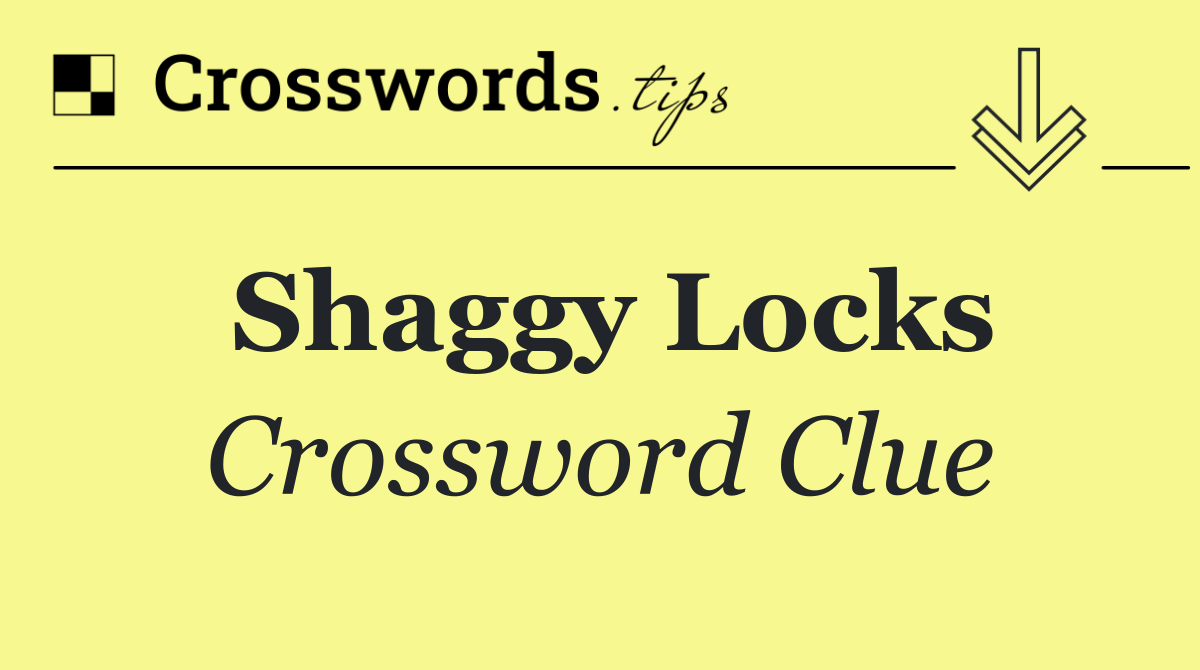 Shaggy locks