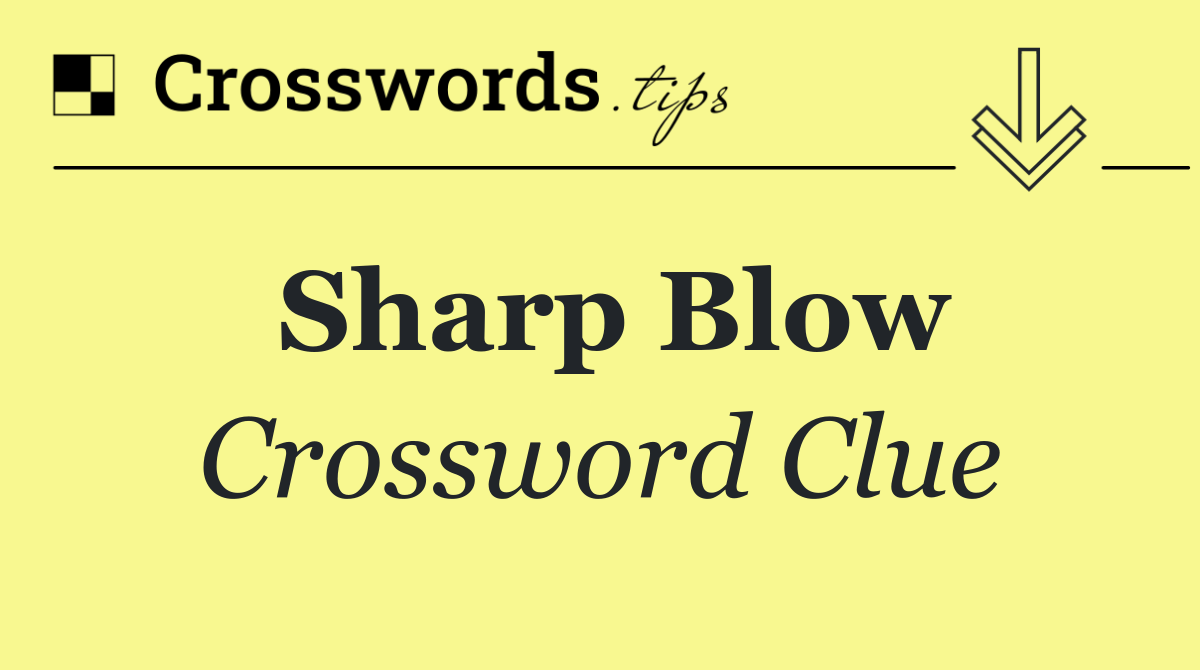 Sharp blow