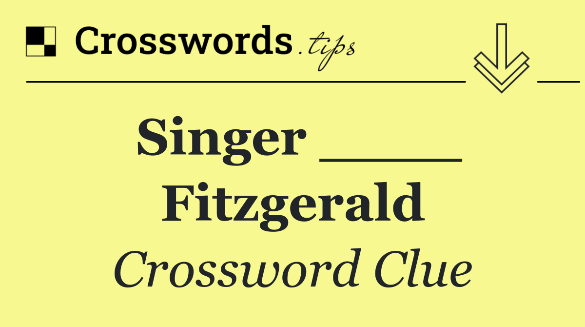 Singer ____ Fitzgerald