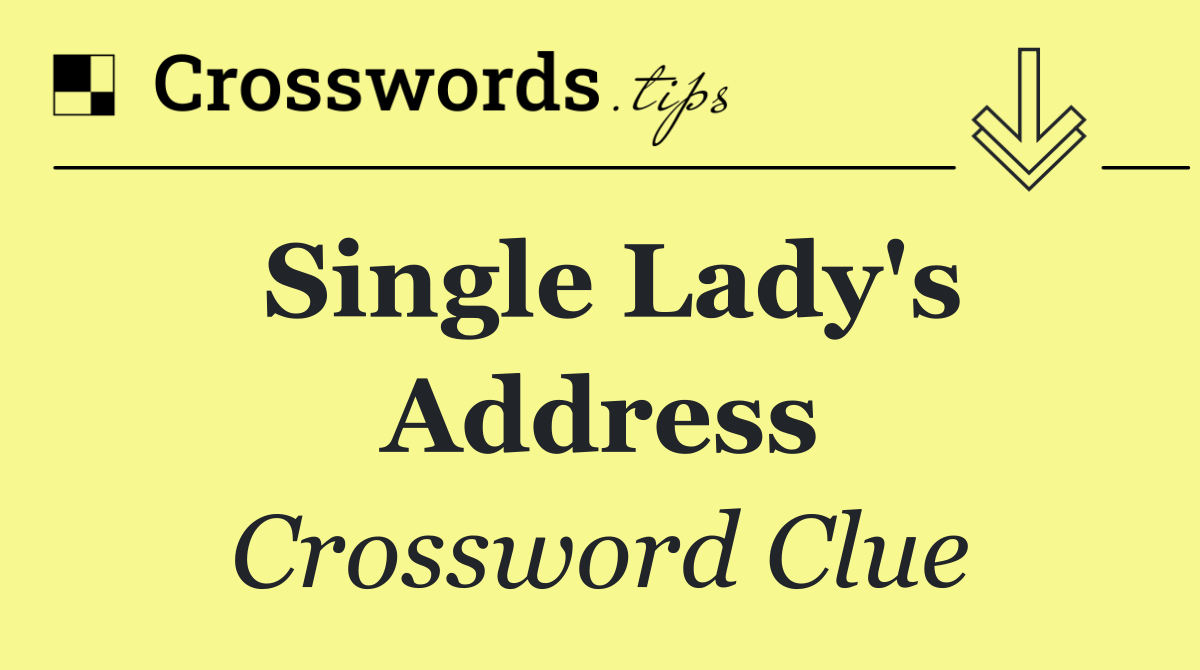 Single lady's address