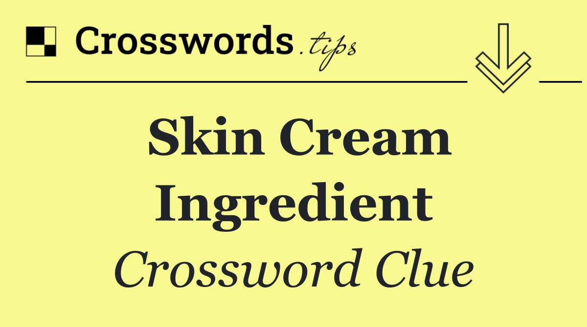 Skin cream ingredient