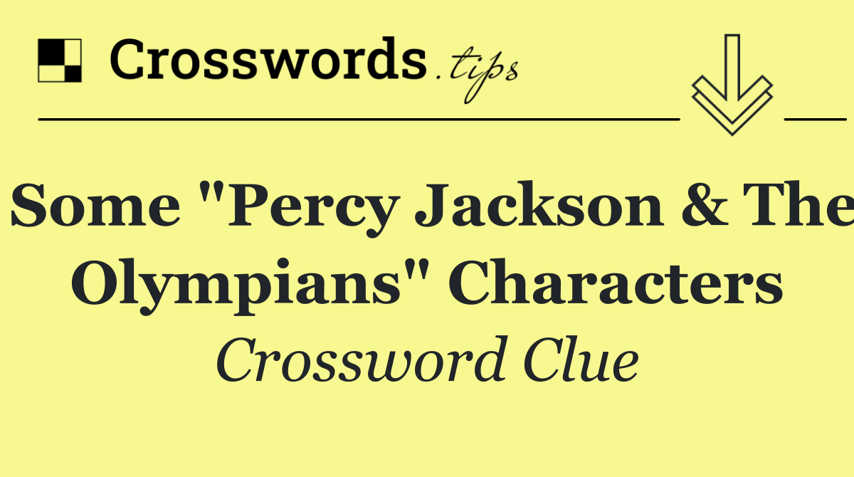 Some "Percy Jackson & the Olympians" characters