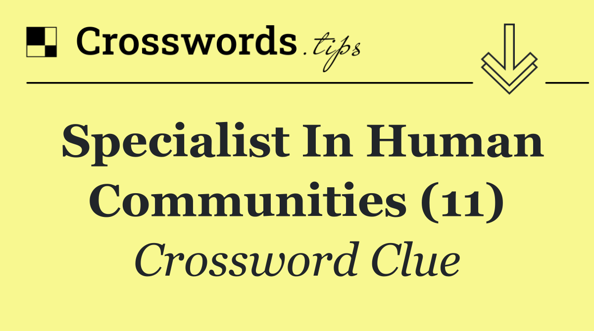 Specialist in human communities (11)