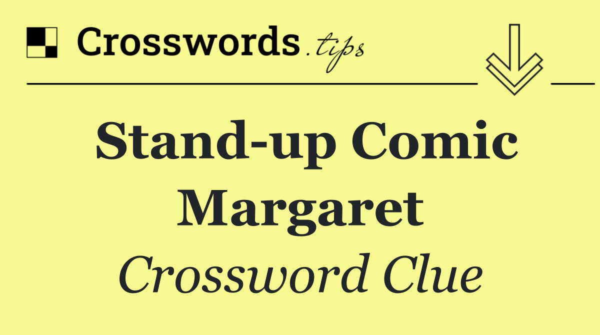 Stand up comic Margaret
