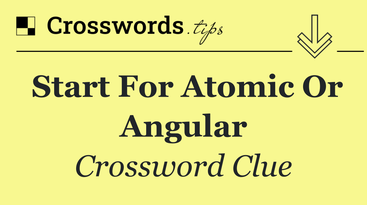 Start for atomic or angular