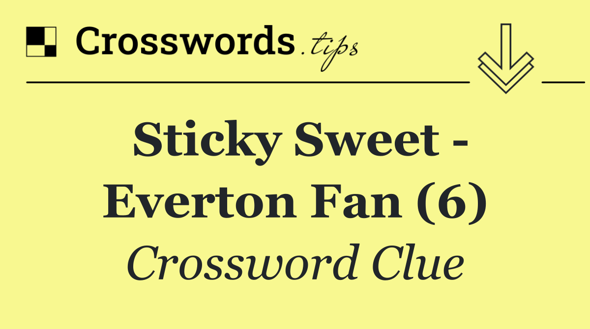 Sticky sweet   Everton fan (6)