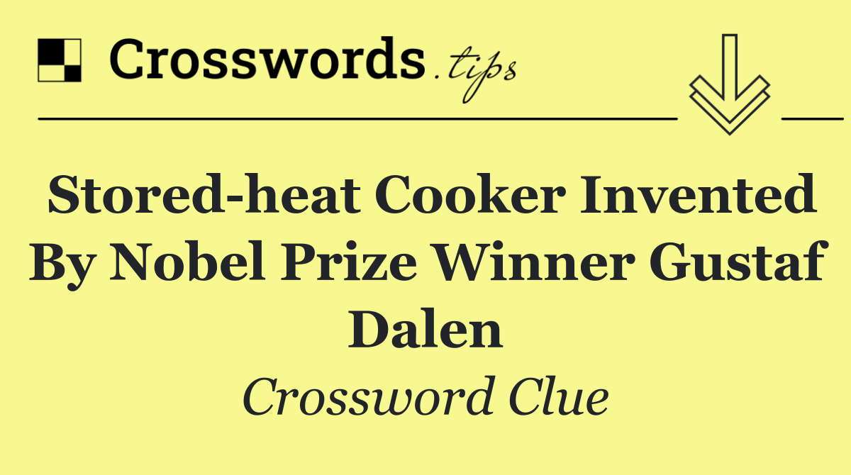 Stored heat cooker invented by Nobel Prize winner Gustaf Dalen